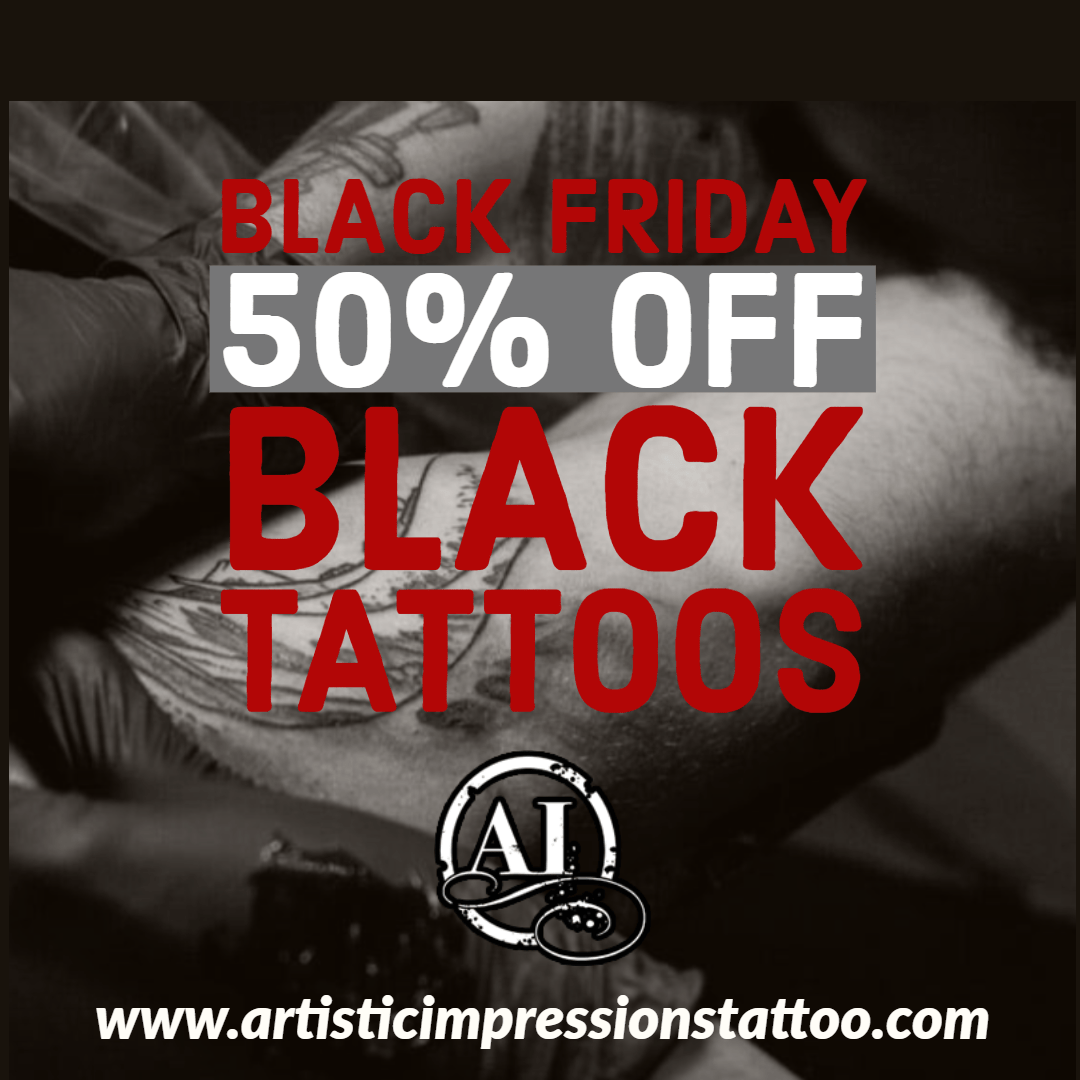 Black Friday Special | Artistic Impressions Tattoo